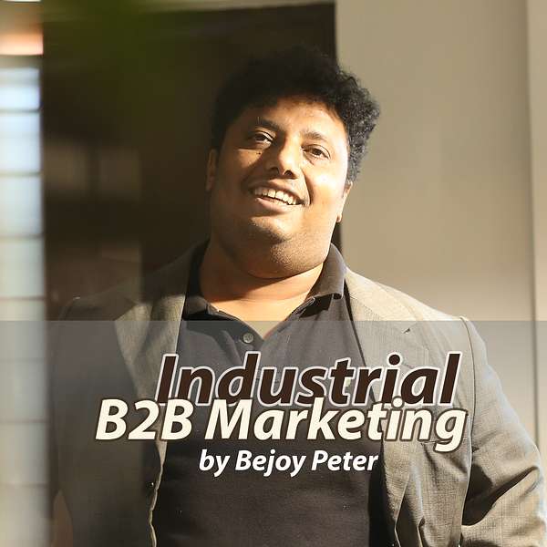 Industrial & B2B Marketing by Bejoy Peter Podcast Artwork Image