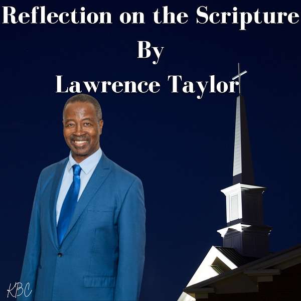 Kenilworth Baptist Church: Reflection On the Scripture by Lawrence Taylor Podcast Artwork Image