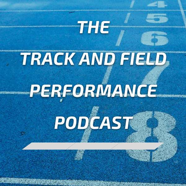 The Track and Field Performance Podcast Podcast Artwork Image
