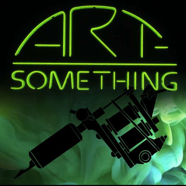 ART-SOMETHING  TATTOO PODCAST Podcast Artwork Image