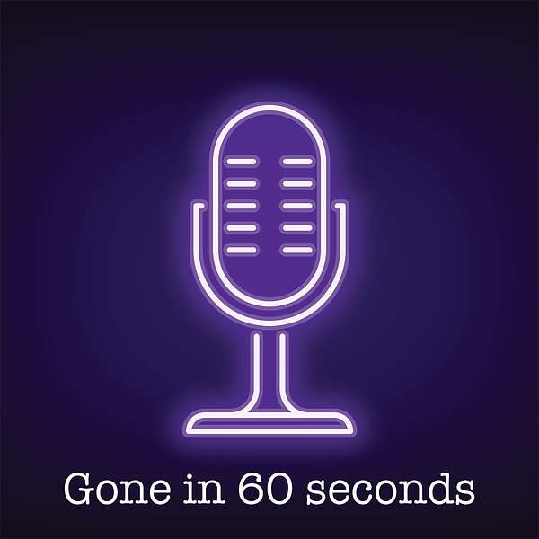 Gone in 60 Seconds Podcast Artwork Image