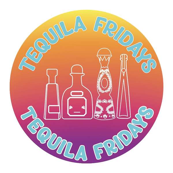 Tequila Fridays Podcast Artwork Image