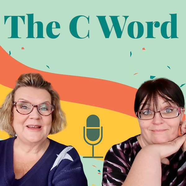 The C Word - Midlife Musings With Caroline & Carla Podcast Artwork Image