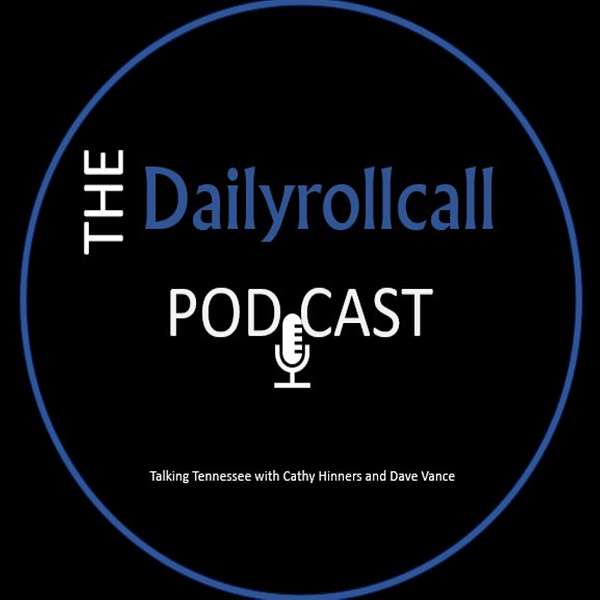 Daily Roll Call - Talking Tennessee with Cathy Hinners Podcast Artwork Image