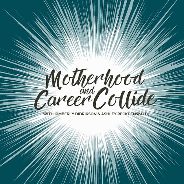 Motherhood and Career Collide Podcast Artwork Image