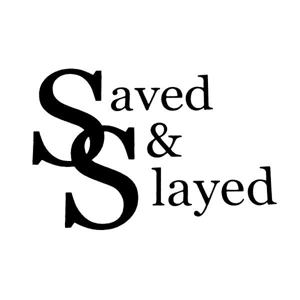 Saved & Slayed Podcast Artwork Image