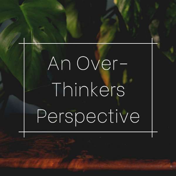 An Over-Thinkers Perspective Podcast Artwork Image
