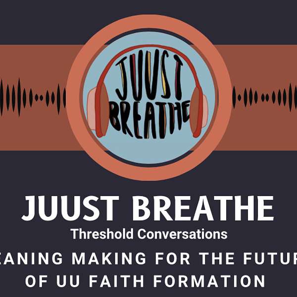 JUUst Breathe - A UU Podcast Podcast Artwork Image