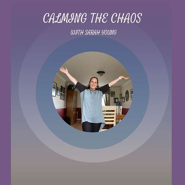 Calming the Chaos with Sarah Podcast Artwork Image