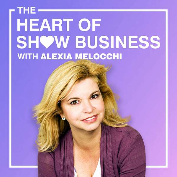 The Heart Of Show Business With Alexia Melocchi Podcast Artwork Image
