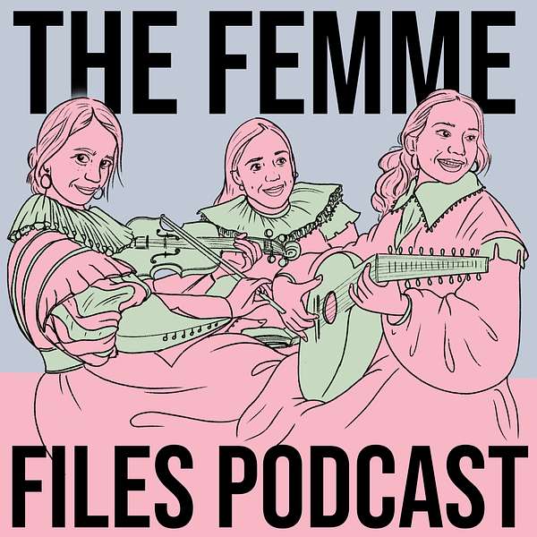 The Femme Files: A History of Iconic Women Podcast Artwork Image