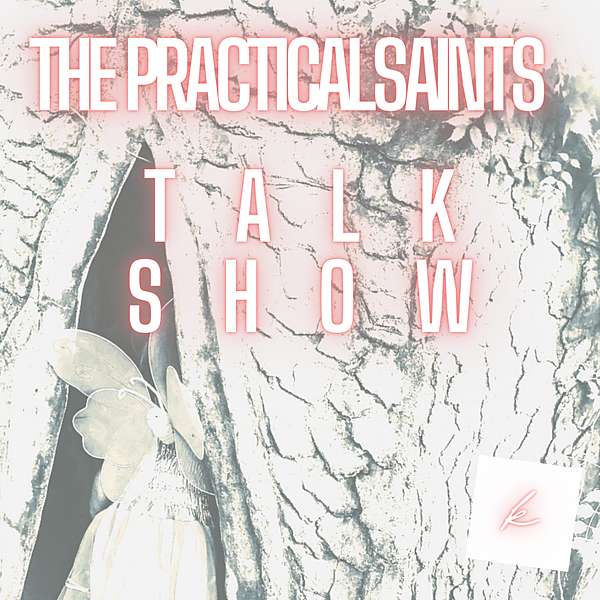 The Practicalsaints Talk Show Podcast Artwork Image