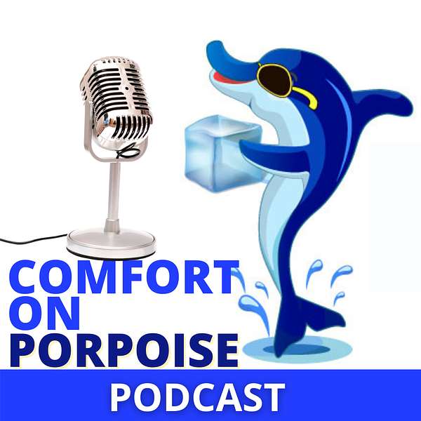 Comfort On Porpoise Podcast Artwork Image