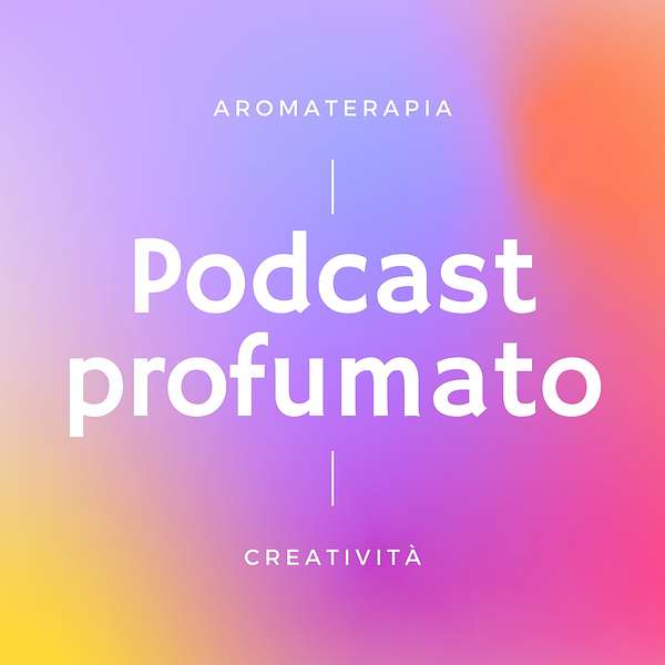 Podcast profumato - Perfumed podcast Podcast Artwork Image