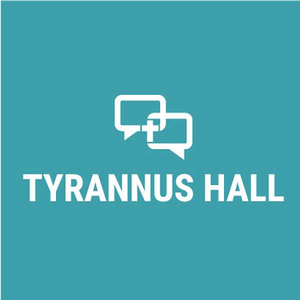 Tyrannus Hall Podcast Podcast Artwork Image