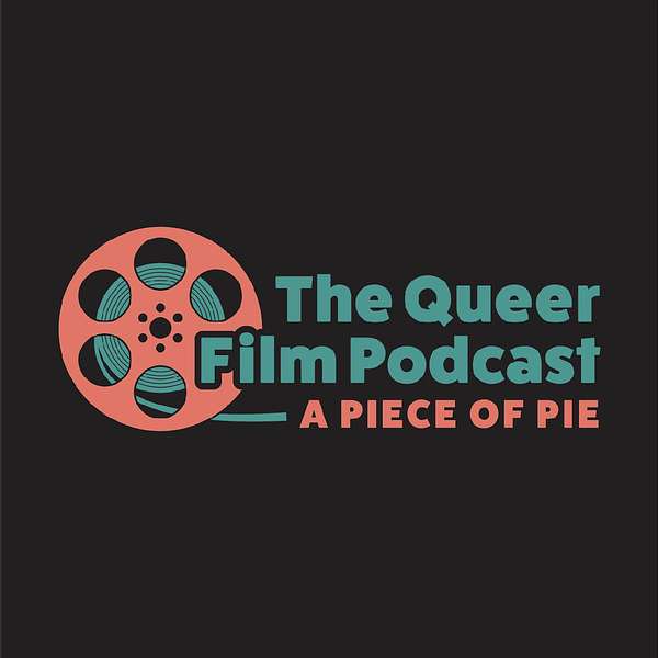 A Piece of Pie: The Queer Film Podcast Podcast Artwork Image