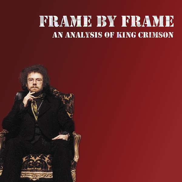 Frame by Frame: An Analysis of King Crimson Podcast Artwork Image