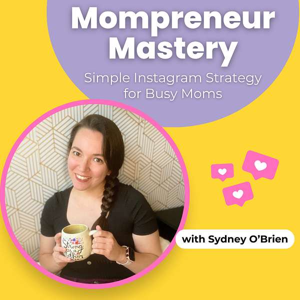 Mompreneur Mastery: Simple Instagram Strategy for Busy Moms Podcast Artwork Image