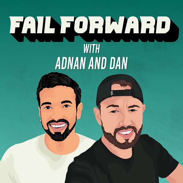 Fail Forward with Adnan & Dan Podcast Artwork Image