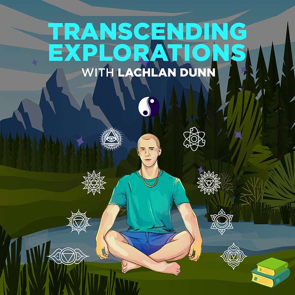 Transcending Explorations With Lachlan Dunn Podcast Artwork Image