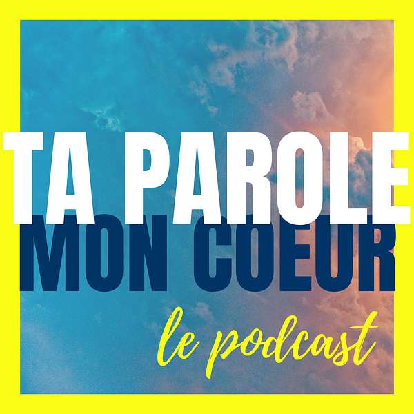 Ta Parole Mon Coeur Podcast Artwork Image
