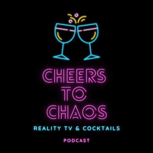 Cheers to Chaos: Reality TV & Cocktails Podcast Artwork Image