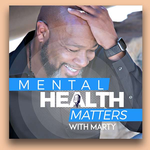 Mental Health Matters with Marty  Podcast Artwork Image