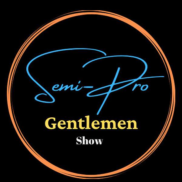 Semi Pro Gentlemen  Podcast Artwork Image