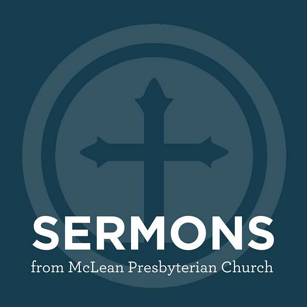 Sermons from McLean Presbyterian Church Podcast Artwork Image