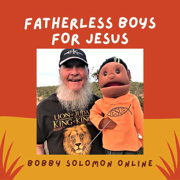 BOBBY SOLOMON'S AUDIOSODES for FATHERLESS BOYS!! Podcast Artwork Image