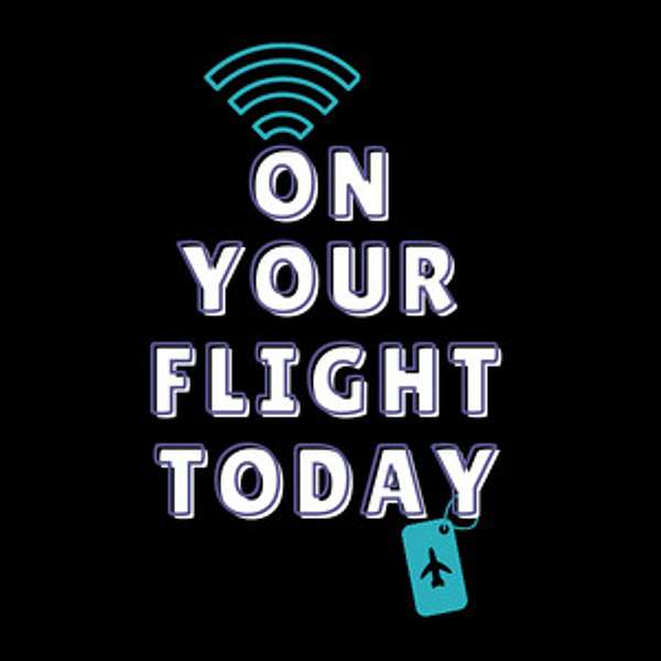 On Your Flight Today Podcast Artwork Image