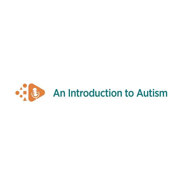 An Introduction to Autism Podcast Artwork Image