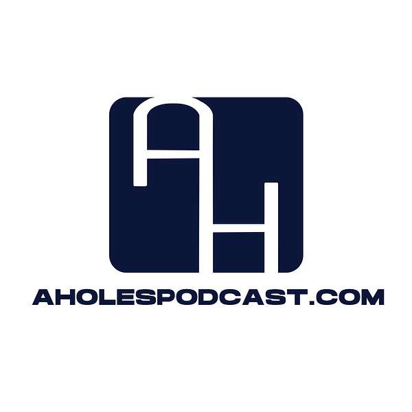 THE A-HOLES PODCAST Podcast Artwork Image