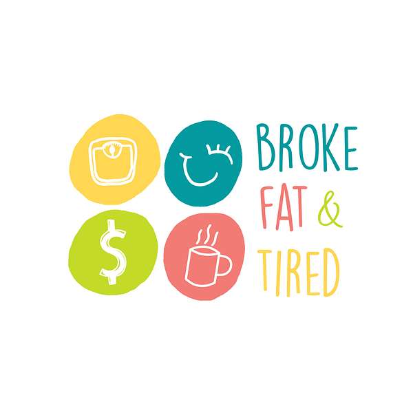 Broke, Fat & Tired Podcast Artwork Image