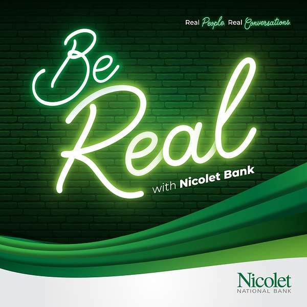 Be Real with Nicolet Bank Podcast Artwork Image