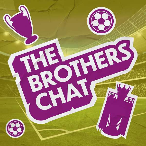 The Brothers Chat Podcast Artwork Image