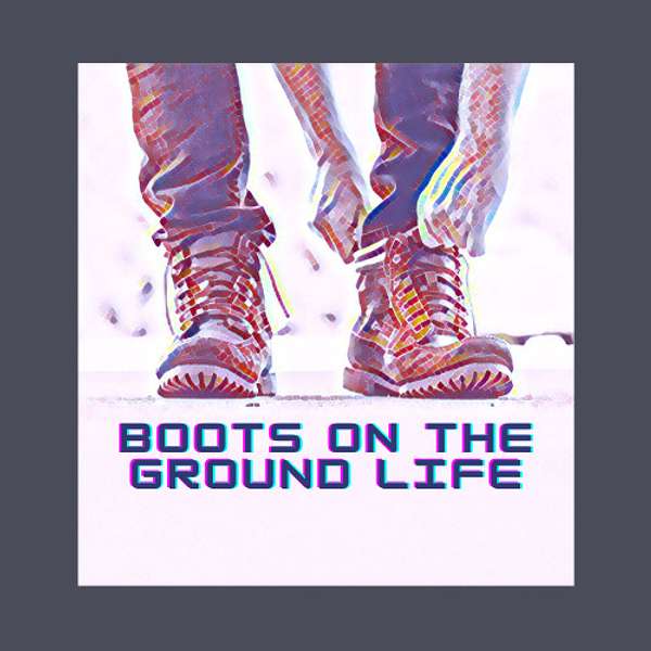 Boots on the Ground Life Podcast Artwork Image