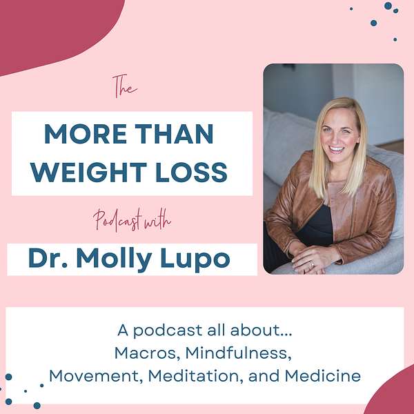 The More Than Weight Loss Podcast with Dr. Molly Lupo  Podcast Artwork Image
