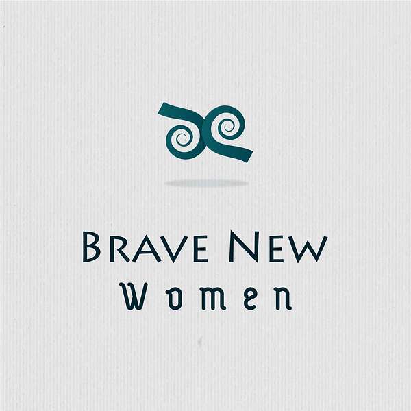 Brave New Women hosted by Cecilia Poullain  Podcast Artwork Image