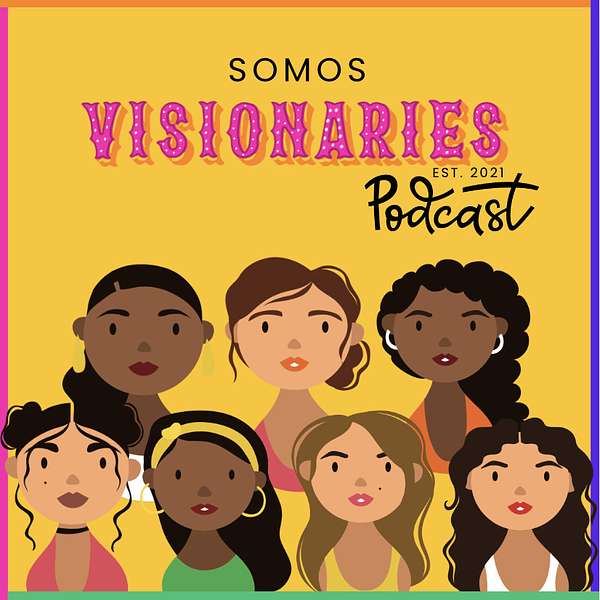 Somos Visionaries Podcast Podcast Artwork Image