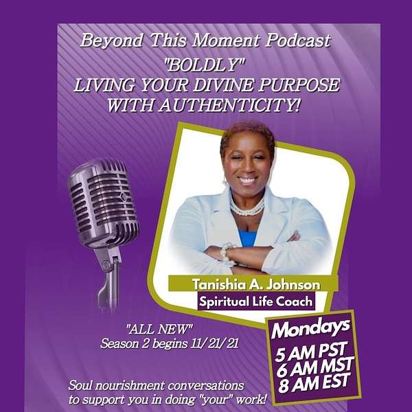 Beyond This Moment with Coach Tanishia A. Johnson Podcast Artwork Image
