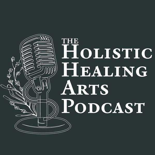 The Holistic Healing Arts Podcast Podcast Artwork Image