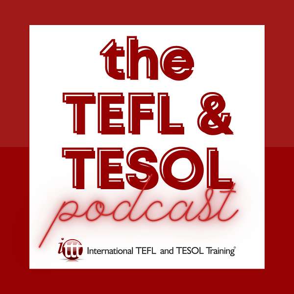 The TEFL and TESOL Podcast by ITTT Podcast Artwork Image