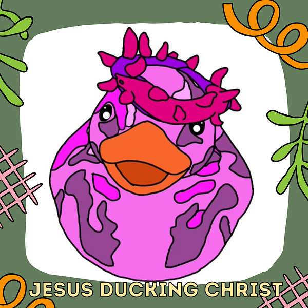 Jesus Ducking Christ! Podcast Artwork Image