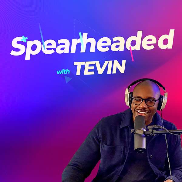 Spearheaded with Tevin Podcast Artwork Image