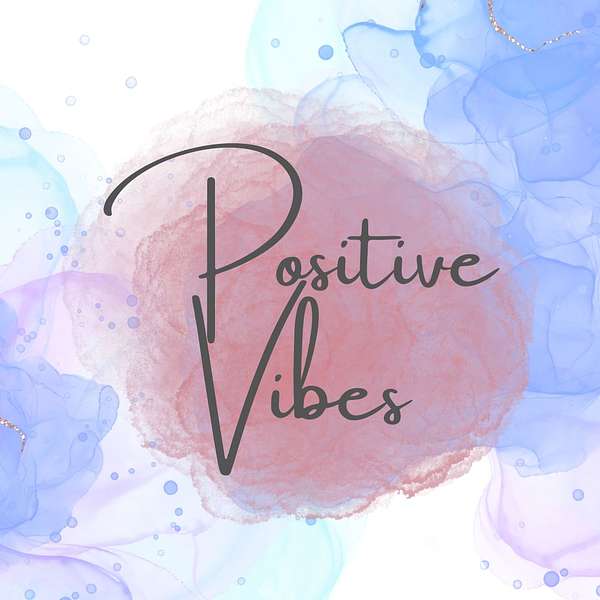 Positive Vibes Podcast Artwork Image