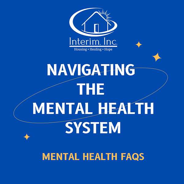 Navigating The Mental Health System With Interim, Inc. Podcast Artwork Image