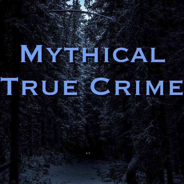 Mythical True Crime Podcast Artwork Image