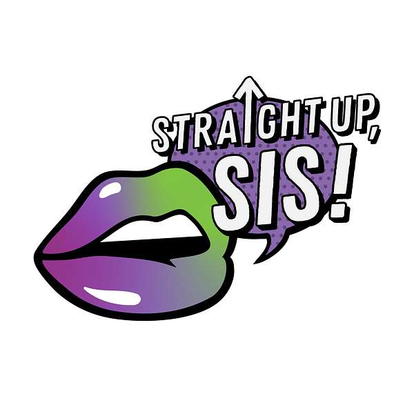 Straight Up, Sis! Podcast Artwork Image