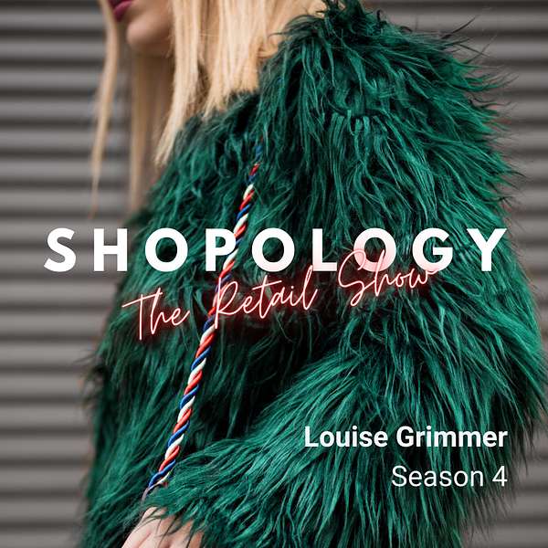 SHOPOLOGY: The Retail Show with Louise Grimmer Podcast Artwork Image